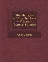 Religion of the Teutons 1287472087 Book Cover