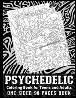 Psychedelic Coloring Book for Teens and Adults One Sided 90 Pages Book: A Simple and Fun Big Stoner Coloring Book for Adults | Psychedelic Coloring Book for Women B08ZQ9TKL1 Book Cover