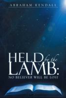 Held by the Lamb: : No Believer Will be Lost 1512753149 Book Cover