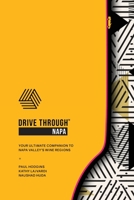 Drive Through Napa: Your Ultimate Companion to Napa Valley's Wine Regions 0578451611 Book Cover