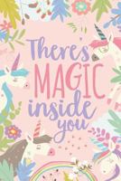 There's Magic Inside You: Cute Notebook Gift for Unicorn Lovers 1793443947 Book Cover