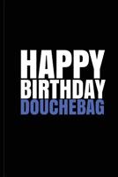 HAPPY BIRTHDAY, DOUCHEBAG! a Fun, Rude, Playful DIY Birthday Card (EMPTY BOOK) 1975992350 Book Cover