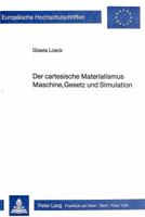 Der Cartesische Materialismus- Maschine, Gesetz Und Simulation: Eine Studie Der Internationalen Ontologie Der Naturwissenschaft 3820453261 Book Cover