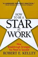 How to Be a Star at Work: 9 Breakthrough Strategies You Need to Succeed 0812926765 Book Cover