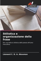 Stilistica e organizzazione della frase: Per una lettura stilistica della poesia africana francofona 6205932733 Book Cover