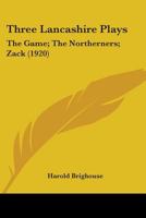 Three Lancashire Plays: The Game; The Northerners; Zack 0548633797 Book Cover