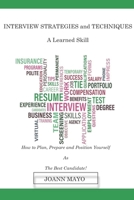 INTERVIEW STRATEGIES and TECHNIQUES: A Learned Skill 1542765978 Book Cover