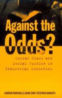 Against the Odds?: Social Class and Social Justice in Industrial Societies 0198292392 Book Cover