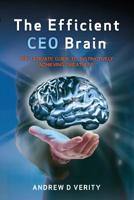 The Efficient CEO Brain: The Ultimate Guide to Instinctively Achieving Greatness 1925288285 Book Cover