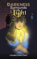Darkness Surrounds the Light 1649794045 Book Cover