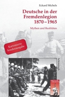 Deutsche In Der Fremdenlegion 1870 - 1965: Mythen und Realitaten 3506757180 Book Cover