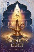 The Prophet's Light (Young Adult Fiction: Religious - Muslim) B0FS9S8W76 Book Cover