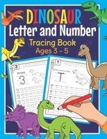 Dinosaur Letter and Number Tracing Book Ages 3 - 5: Dino Practice Workbook for Preschoolers | Trace Letters and Numbers Book for Kindergarten and Pre K B08HBK35ZY Book Cover