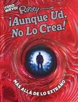 Ripley Aunque Usted no lo crea! Mas alla de lo extrano! 1609914910 Book Cover