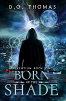 Born of the Shade: An Urban Fantasy Action Adventure 1694846954 Book Cover