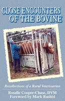 Close Encouters of the Bovine, Recollections of a Rural Veterinarian 0999246593 Book Cover