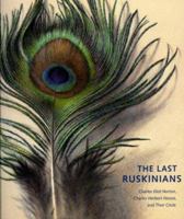 The Last Ruskinians: Charles Eliot Norton, Charles Herbert Moore, and Their Circle 1891771442 Book Cover