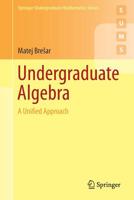 Undergraduate Algebra: A Unified Approach 3030140520 Book Cover