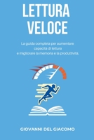 LETTURA VELOCE La guida completa per aumentare capacità di lettura e migliorare la memoria e la produttività. B0BTT9KWB7 Book Cover