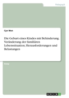 Die Geburt eines Kindes mit Behinderung. Veränderung der familiären Lebenssituation, Herausforderungen und Belastungen (German Edition) 3346012964 Book Cover