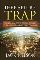 The Rapture Trap: The Biblical Facts Surrounding the Rapture and Second Coming 1727608054 Book Cover