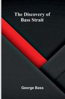 The Discovery Of Bass Strait 9373050494 Book Cover