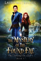 The Mystery of the Found Fae (The Champion and I) B0GXB39971 Book Cover