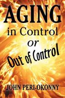Aging in Control or Out of Control 1469161931 Book Cover