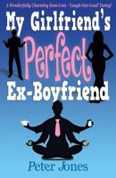 My Girlfriend's Perfect Ex-Boyfriend 0956885691 Book Cover