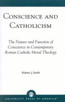Conscience and Catholicism 0761810382 Book Cover