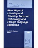 New Ways of Learning and Teaching: Focus on Technology and Foreign Language Education (Issues in Language Program Direction: Aausc Annual Volumes) 0838478093 Book Cover