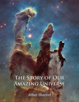 The Story of Our Amazing Universe 183975530X Book Cover