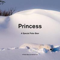 Princess: A Special Polar Bear 1770974644 Book Cover