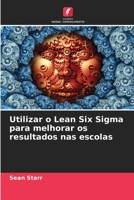 Utilizar o Lean Six Sigma para melhorar os resultados nas escolas (Portuguese Edition) 6208399890 Book Cover