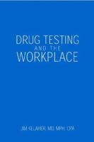 Drug Testing and the Workplace 1413443044 Book Cover