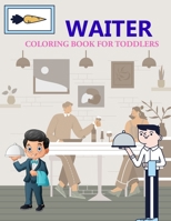 Waiter Coloring Book For Toddlers: Waiter Adult Coloring Book B0B93W7WVC Book Cover