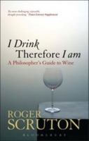 I Drink Therefore I Am: A Philosopher's Guide to Wine 1441170677 Book Cover