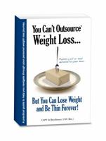 You Can't Outsource Weight Loss...But You Can Lose Weight and Be Thin Forever! 0984389806 Book Cover