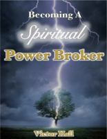 Becoming a Spiritual Power Broker 0615826040 Book Cover