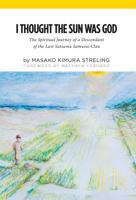 I Thought The Sun Was God: The Spiritual Journey of a Descendant of the Last Satsuma Samurai Clan 1770974695 Book Cover