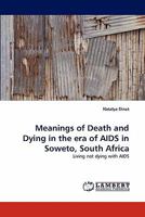 Meanings of Death and Dying in the era of AIDS in Soweto, South Africa: Living not dying with AIDS 3838307089 Book Cover