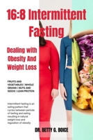 16: 8 Intermittent Fasting: Dealing with Obesity And Weight Loss B0CRQ4RR6W Book Cover