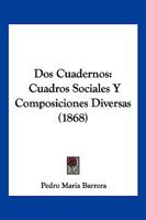 Dos Cuadernos: Cuadros Sociales Y Composiciones Diversas (1868) 114433277X Book Cover