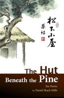 The Hut Beneath the Pine: Tea Poems 0615413986 Book Cover
