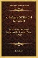 A Defense Of The Old Testament: In A Series Of Letters, Addressed To Thomas Paine 1165911051 Book Cover