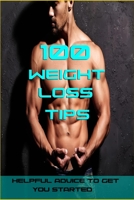 100 WEIGHT LOSS TIPS: The Best Quick and Easy Ways To Lose Weight and Stay Healthy B086FKDL8M Book Cover