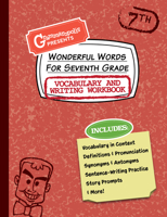Wonderful Words for Seventh Grade Vocabulary and Writing Workbook: Definitions, Usage in Context, Fun Story Prompts, & More 1644420570 Book Cover