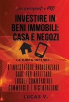 Investire in Beni Immobili: la guida include: L'INVESTITORE RESIDENZIALE, CASE PER AFFITTARE, LOCALI COMMERCIALI, COMMERCIO E RISTORAZIONE - real ... 4 BOOKS (ITALIAN VERSION) 1802997385 Book Cover