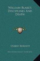 William Blake's Disciplines and Death 1425353029 Book Cover