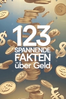 123 spannende Fakten über Geld: Was Sie schon immer über Währungen, Münzen und Finanzen wissen wollten (German Edition) B0DQ8H2M3L Book Cover